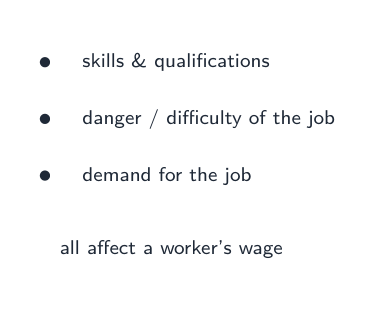 Wages depend on skills, the difficulty of the job, and demand